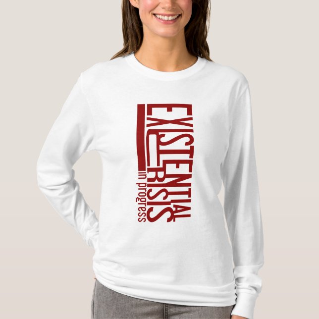 Existential Crisis shirt - choose style & colour (Front)