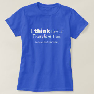Existential Crisis T-Shirt