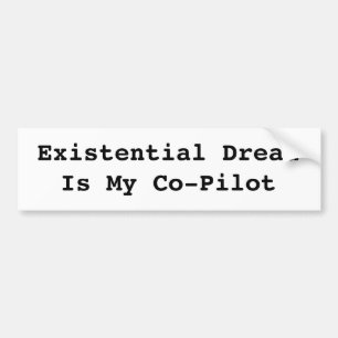 Existential Dread Bumper Sticker