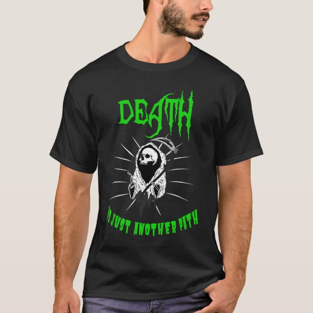 Existential dread death is just another path T-Shirt (Front)
