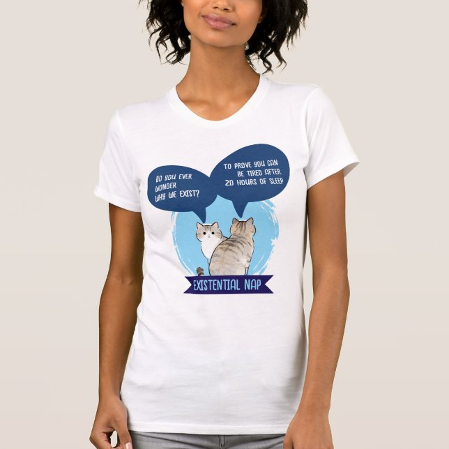 Existential Nap Funny Cat Sleep Humour Quote T-Shirt (Front)