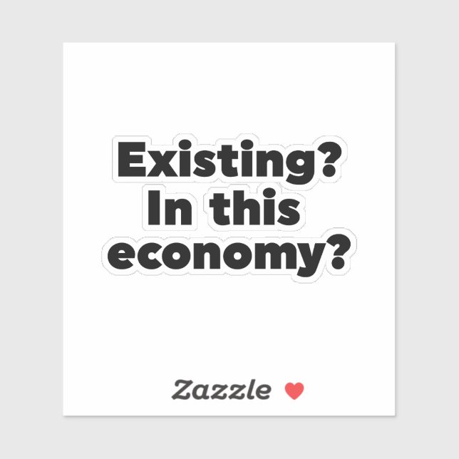 Existing? In this economy? (Sheet)