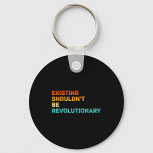 Existing Shouldn't Be Revolutionary Retro Vintage  Key Ring