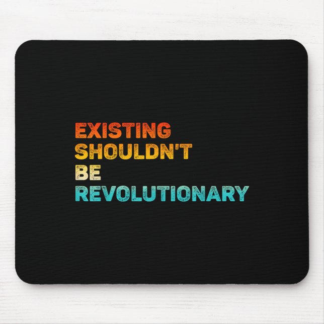 Existing Shouldn't Be Revolutionary Retro Vintage  Mouse Mat (Front)