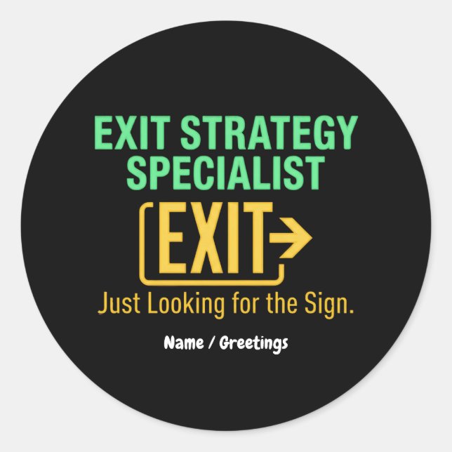Exit Strategy Specialist Just looking for the Sign Classic Round Sticker (Front)