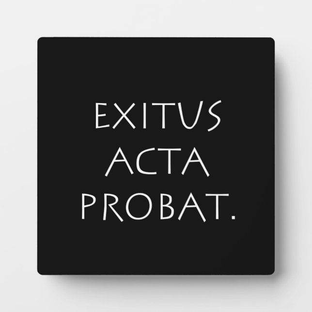 Exitus Acta Probat Plaque (Front)