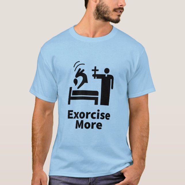 EXORCISE MORE! T-Shirt (Front)
