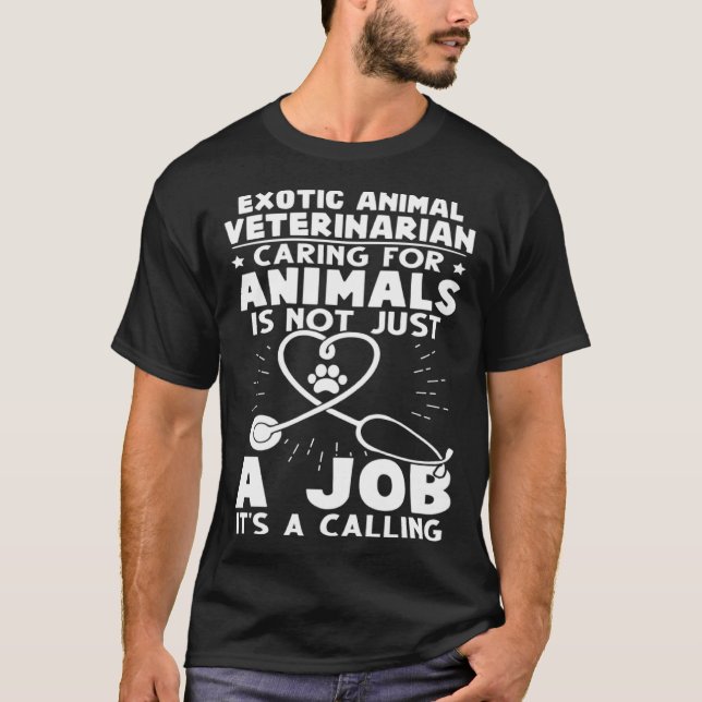 Exotic Animal Veterinarian Caring Animals Not Just T-Shirt (Front)