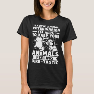 Exotic Animal Veterinarian Keep Animals Feeling Fu T-Shirt