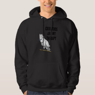 Exotic Bird  Saying Cockatoos As Therapy Hoodie