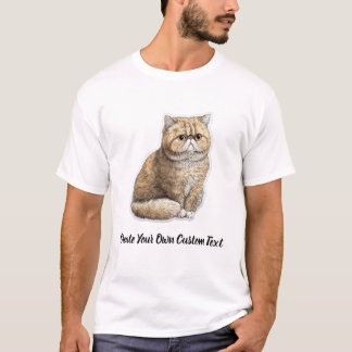 Exotic Shorthair Cat Create Your Own Custom Text T-Shirt