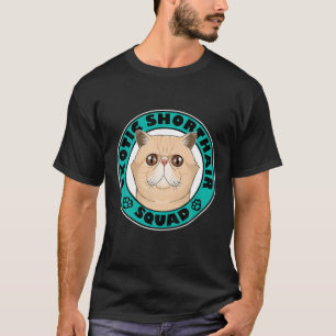 Exotic Shorthair Squad I Cat Lover I Exotic Shorth T-Shirt
