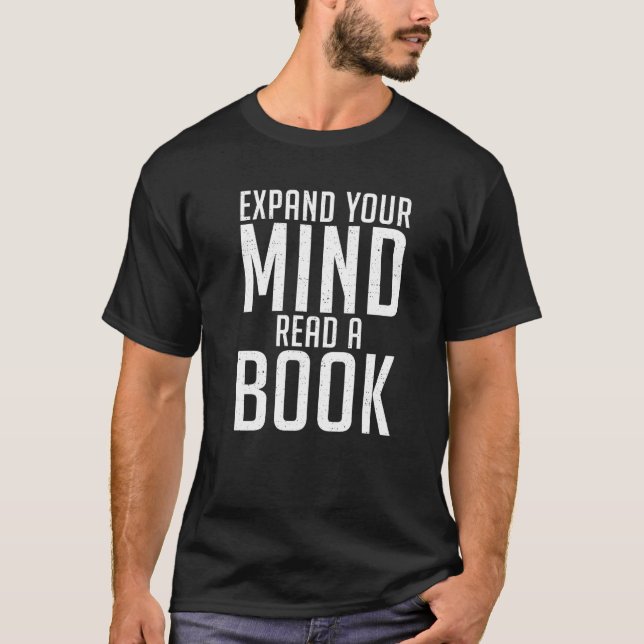 Expand Your Mind Read A Book T-Shirt (Front)