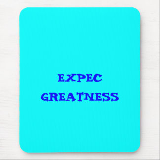 "Expec greatness" Mouse Mat