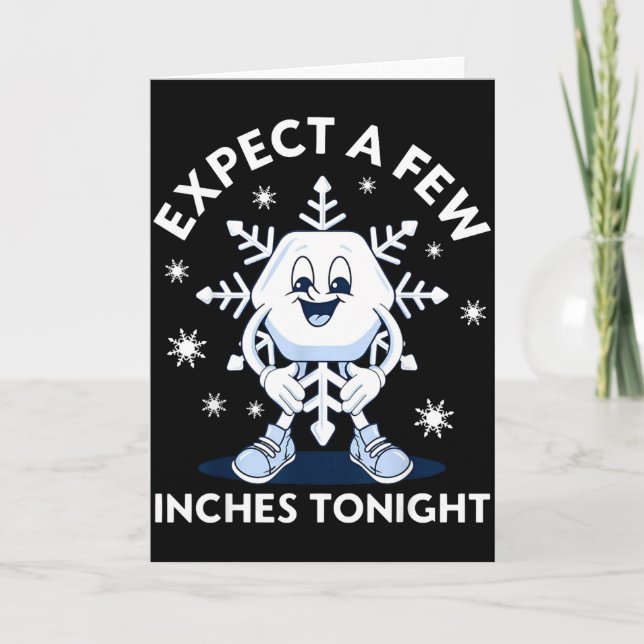 Expect A Few Inches Tonight Funny Snow  Card (Front)