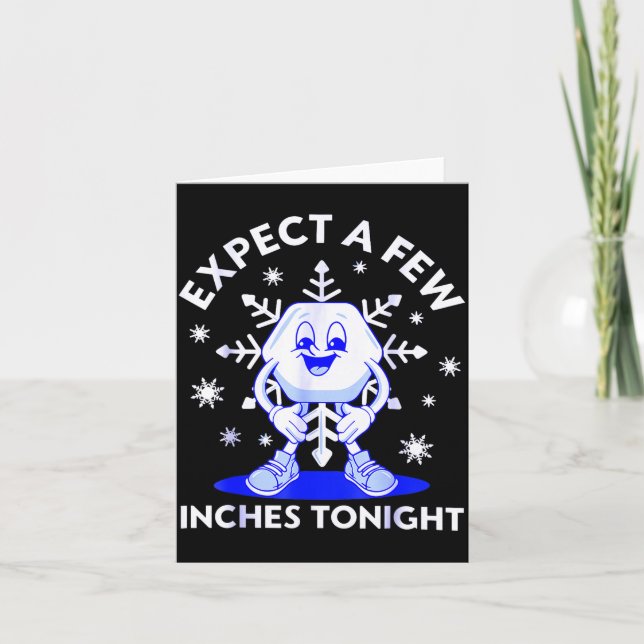 Expect A Few Inches Tonight Funny Snow Inappropria Card (Front)