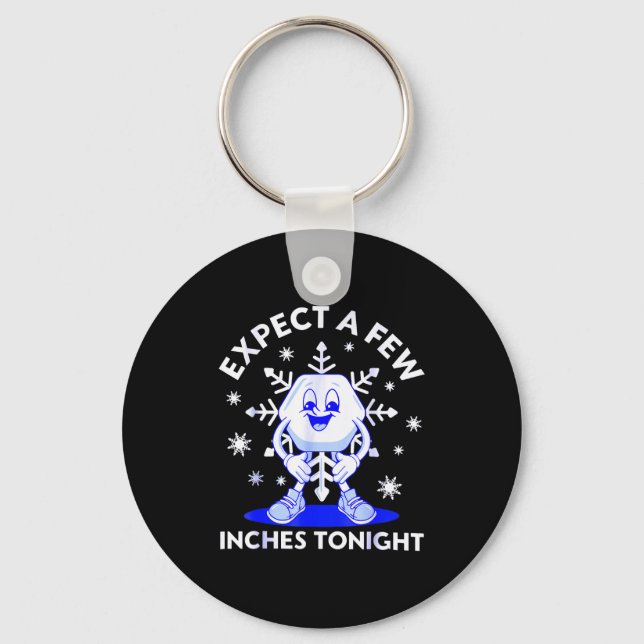 Expect A Few Inches Tonight Funny Snow Inappropria Key Ring (Front)