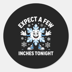 Expect A Few Inches Tonight Funny Snow Joke Christ Classic Round Sticker