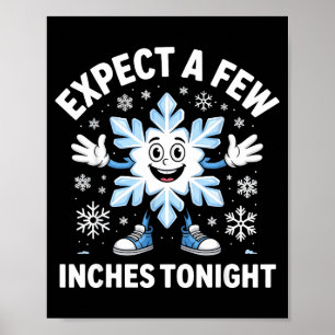 Expect A Few Inches Tonight Funny Snow Joke Christ Poster