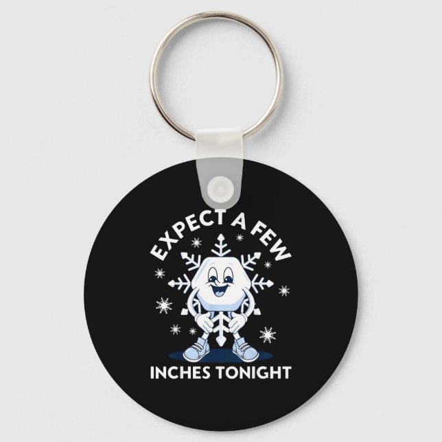 Expect A Few Inches Tonight Funny Snow  Key Ring (Front)