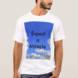 Expect a Miracle T Shrts T-Shirt