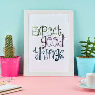  Expect Good Things Poster
