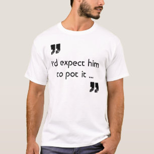 Expect him to Pot It Quote Snooker T-Shirt