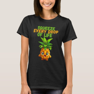 Expect life every drop  pineapple motivation T-Shirt