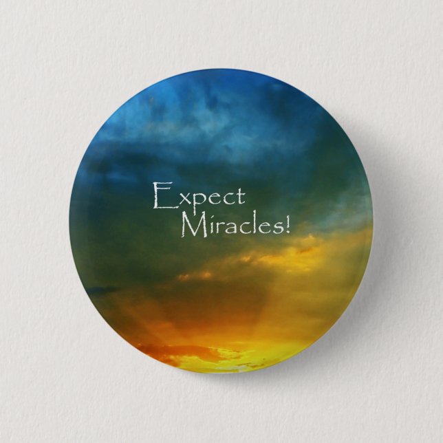Expect Miracles! 6 Cm Round Badge (Front)