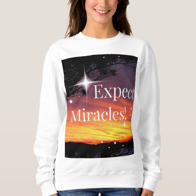 Expect Miracles Sparkle Sunset Inspirational Quote Sweatshirt (Front)