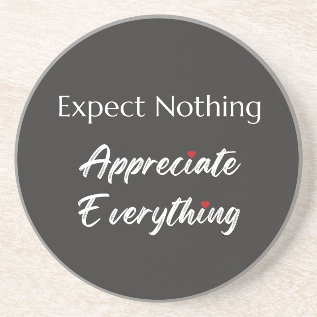 Expect Nothing Appreciate Everything Gratitude  Coaster (Front)