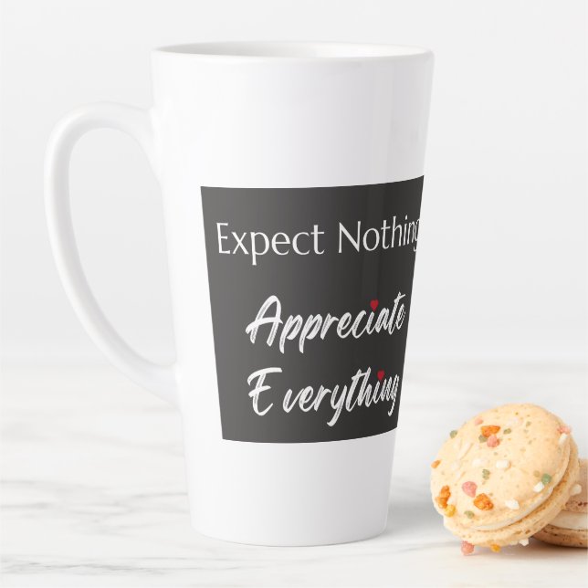Expect Nothing Appreciate Everything Gratitude  Latte Mug (In Situ)