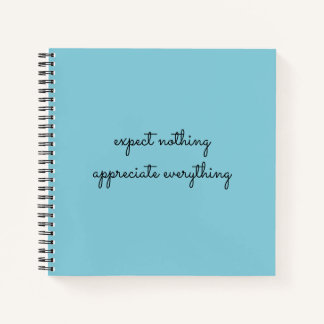 Expect Nothing, Appreciate Everything Gratitude Notebook