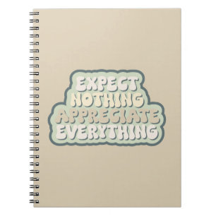 Expect Nothing, Appreciate Everything Gratitude Notebook