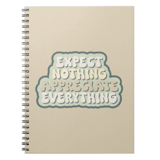 Expect Nothing, Appreciate Everything Gratitude Notebook