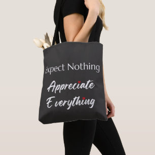 Expect Nothing Appreciate Everything Gratitude Tote Bag