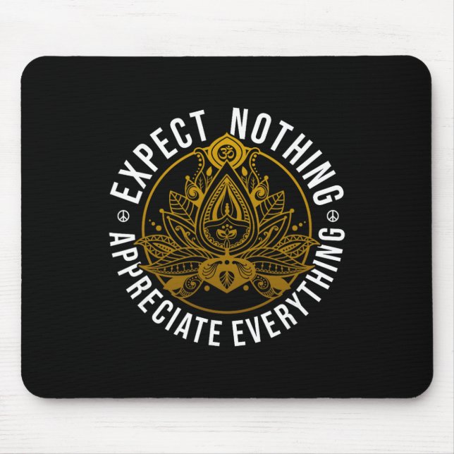 Expect Nothing Appreciate Everything Lotus Yoga Po Mouse Mat (Front)
