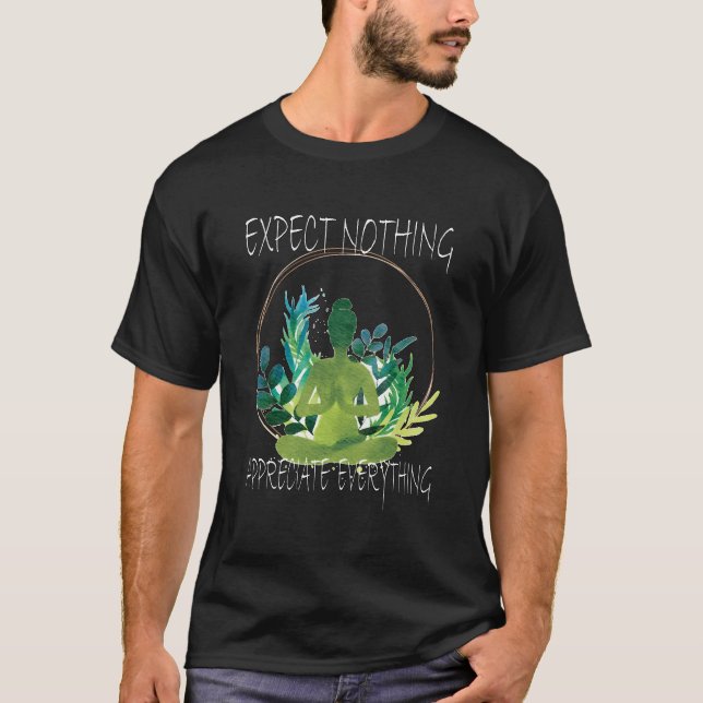 Expect Nothing Appreciate Everything T-Shirt (Front)