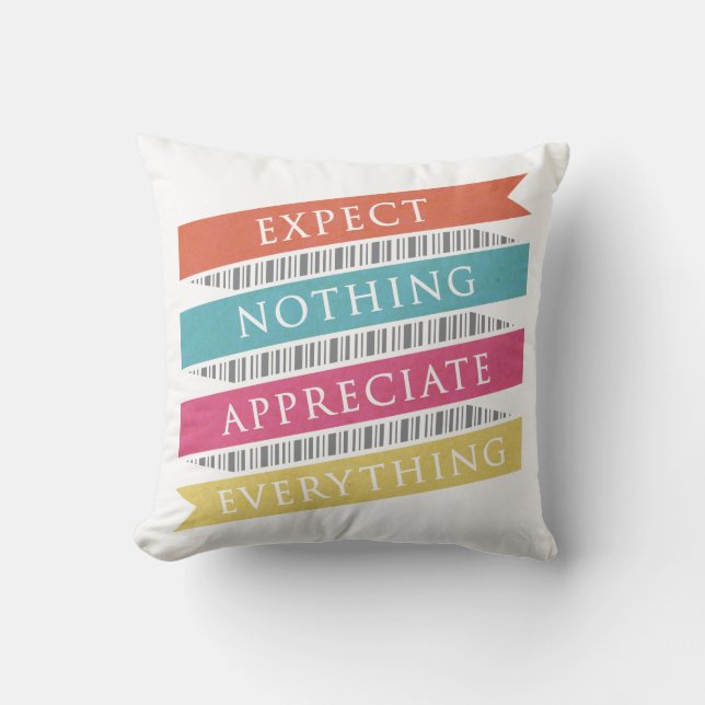 Expect Nothing Appreciate Everything Typography Cushion (Front)