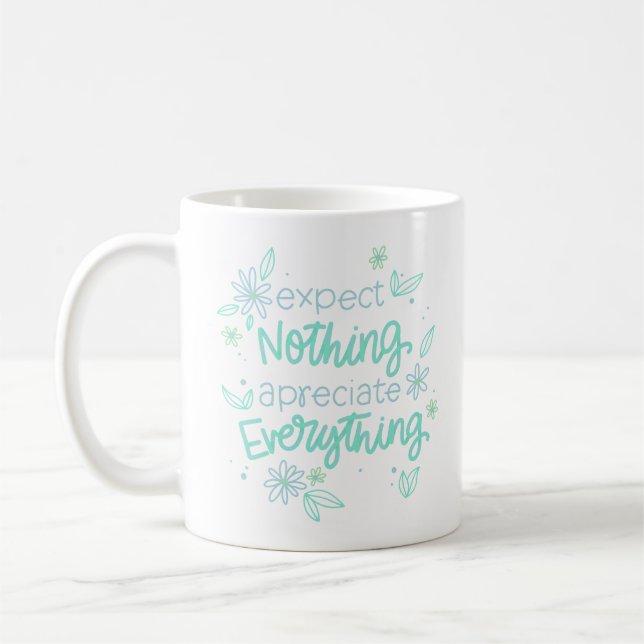 expect nothing apreciate everything coffee mug (Left)