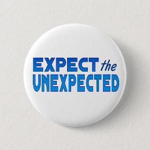 Expect the Unexpected 6 Cm Round Badge