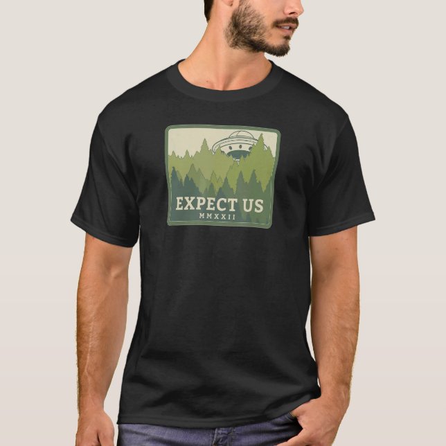 Expect Us UFO Aliens UAP Ufology We're Here 2022 R T-Shirt (Front)