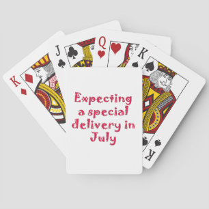 Expecting a special delivery in july playing cards
