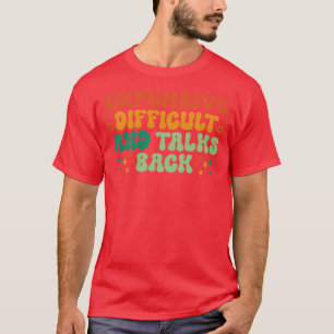 Expensive Difficult And Talks Back 3 T-Shirt