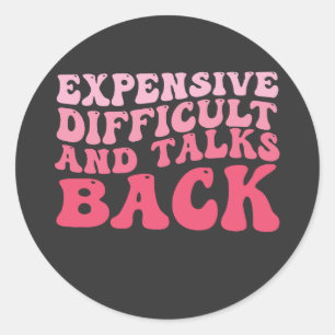 Expensive Difficult And Talks Back Groovy Classic Round Sticker