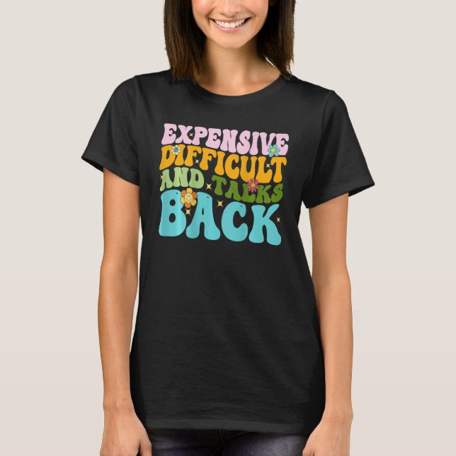 Expensive Difficult And Talks Back Groovy On Back  T-Shirt (Front)