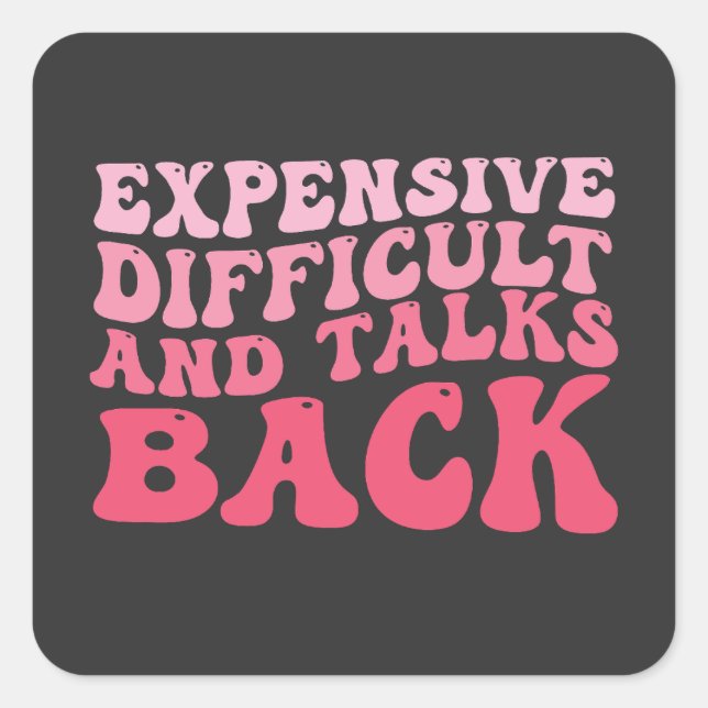Expensive Difficult And Talks Back Groovy Square Sticker (Front)