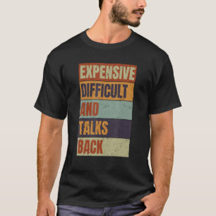 Expensive Difficult And Talks Back  Mothers Day Mo T-Shirt