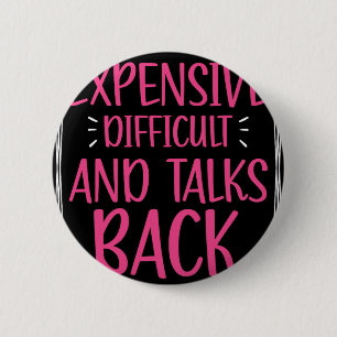 Expensive Difficult And Talks Back Mothers Day Mum 6 Cm Round Badge