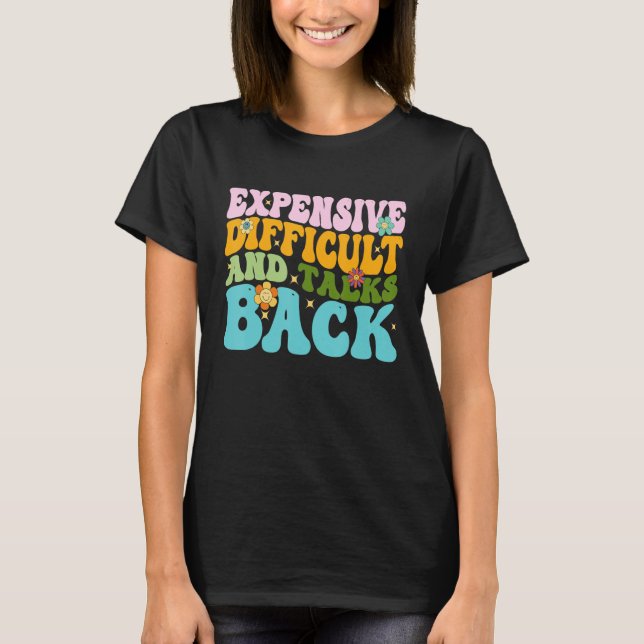 Expensive Difficult And Talks Back Mothers Day Mum T-Shirt (Front)